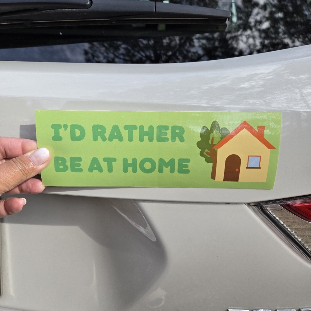 I'd Rather be at Home glossy 9"x3" bumper sticker